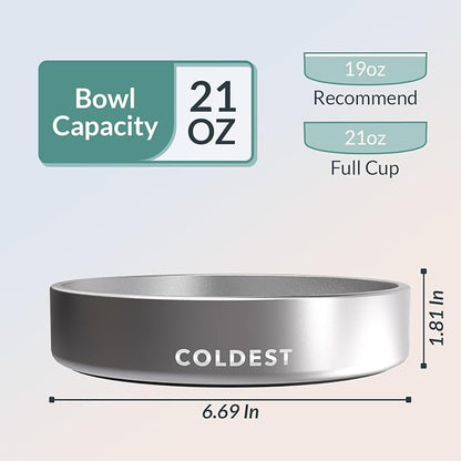 Coldest Dog Bowl - Anti Rust Metal, Non Slip, 3 Layers Insulated Stainless Steel Dog Bowls - Spill Proof & Heavy Duty - Water Bowl for Dogs, Cats, Dish Washer Safe (21 oz, Polished Stainless Steel)